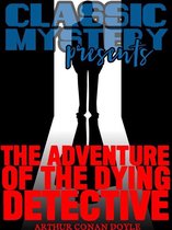 Classic Mystery Presents - The Adventure of the Dying Detective