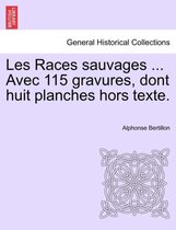 Les Races Sauvages ... Avec 115 Gravures, Dont Huit Planches Hors Texte.