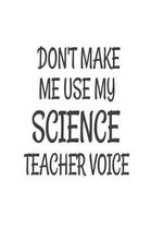 Don't Make Me Use My Science Teacher Voice