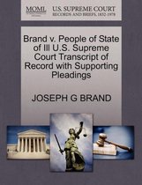 Brand V. People of State of Ill U.S. Supreme Court Transcript of Record with Supporting Pleadings