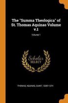 The Summa Theologica of St. Thomas Aquinas Volume V.1; Volume 1