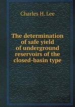 The determination of safe yield of underground reservoirs of the closed-basin type