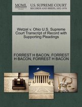 Wetzel V. Ohio U.S. Supreme Court Transcript of Record with Supporting Pleadings