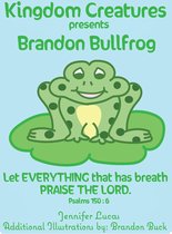 Kingdom Creatures presents Brandon Bullfrog