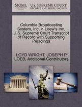 Columbia Broadcasting System, Inc, V. Loew's Inc. U.S. Supreme Court Transcript of Record with Supporting Pleadings