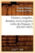 Histoire- Victoires, Conquêtes, Désastres, Revers Et Guerres Civiles Des Français. 4 (Éd.1817-1825)