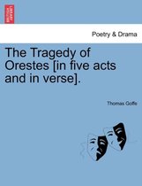 The Tragedy of Orestes [In Five Acts and in Verse].