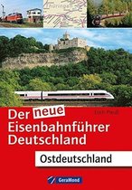 Der neue Eisenbahnführer Deutschland: Ostdeutschland