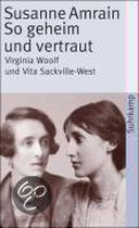 So geheim und vertraut. Virginia Woolf und Vita Sackville-West