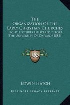 The Organization of the Early Christian Churches