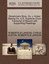 Stroehmann Bros. Co. V. Huber Baking Co. U.S. Supreme Court Transcript of Record with Supporting Pleadings