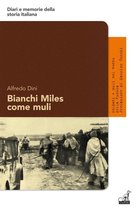 Diari e memorie della storia italiana 15 - Bianchi Miles come muli