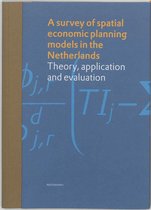 A survey of spatial economic planning models in the Netherlands: Theory, application and evaluation