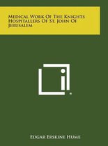 Medical Work of the Knights Hospitallers of St. John of Jerusalem