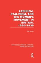 Routledge Library Editions: Women's History- Leninism, Stalinism, and the Women's Movement in Britain, 1920-1939