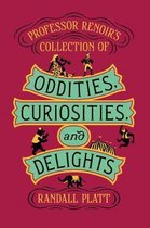 Professor Renoirs Collection of Oddities, Curiosities, and Delights