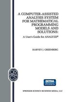 A Computer-Assisted Analysis System for Mathematical Programming Models and Solutions