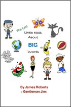 The Little Book About BIG Words - The Last Little Book About Big Words