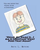 Hello, My Name Is...I Am A Christian! What Does That Mean?