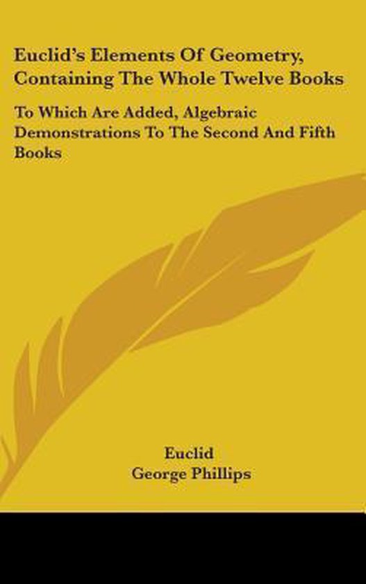 Euclid's Elements of Geometry, Containing the Whole Twelve B ... - cover