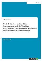 Die Gebote der Medien - Eine Untersuchung und ein Vergleich verschiedener journalistischer Leitlinien in Deutschland und Grossbritannien