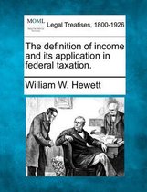 The Definition of Income and Its Application in Federal Taxation.