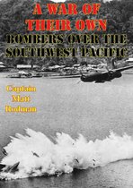 A War of Their Own: Bombers Over the Southwest Pacific [Illustrated Edition]