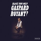 Have You Met Gaspard Royant?