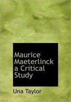 Maurice Maeterlinck a Critical Study