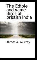 The Edible and Game Birds of Bristish India