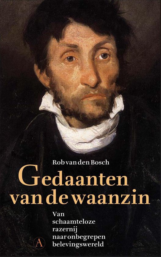 Gedaanten van de waanzin (ebook), Rob van den Bosch | 9789025308483 |  Boeken | bol.com