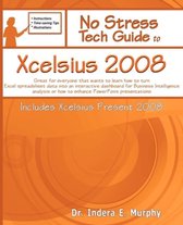 No Stress Tech Guide to Xcelsius 2008 (Includes Xcelsius Present 2008)