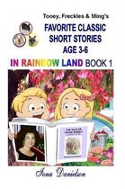 Tooey, Freckles & Ming's Favorite Classic Short Stories Age 3-6 in Rainbow Land Book 1