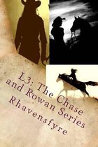 L3: The Chase and Rowan Series