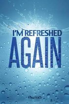 I'm Refreshed Again