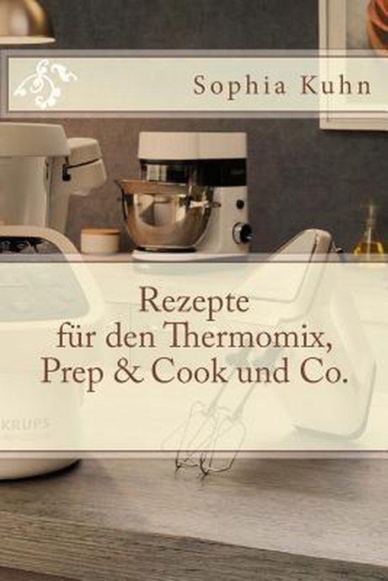 Rezepte für den Thermomix, Prep & Cook und Co. - cover