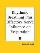 Rhythmic Breathing Plus Olfactory Nerve Influence on Respiration (1908)