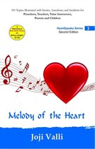 HeartSpeaks Series - Melody of the Heart - HeartSpeaks Series - 3 (101 topics illustrated with stories, anecdotes, and incidents for preachers, teachers, value instructors, parents and children) by Joji Valli