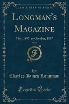 Longman's Magazine, Vol. 30