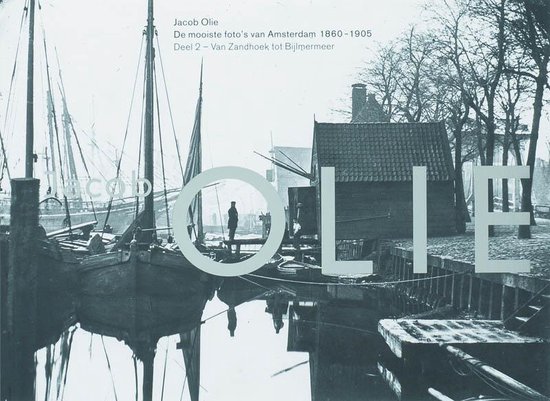 Cover van het boek 'De mooiste foto's van Amsterdam 1860-1905 / 2' van Jacob Olie
