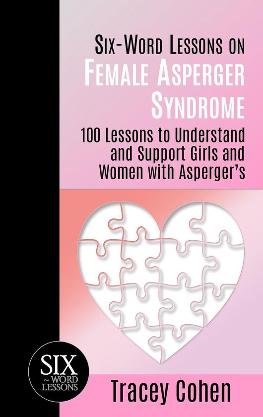 Six-Word Lessons on Female Asperger Syndrome: 100 Lessons to ... - cover