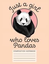 Just a Girl Who Love Pandas Composition Notebook
