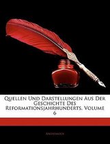 Quellen Und Darstellungen Aus Der Geschichte Des Reformationsjahrhunderts, Volume 6