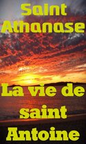 La vie de saint Antoine