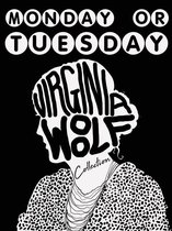 Virginia Woolf Collection - Monday or Tuesday