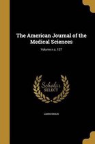 The American Journal of the Medical Sciences; Volume N.S. 127