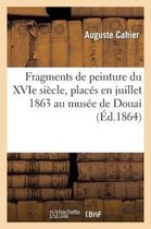 Fragments de Peinture Du Xvie Siecle, Places En Juillet 1863 Au Musee de Douai. Nicaise Ladam