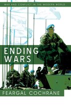 War and Conflict in the Modern World - Ending Wars