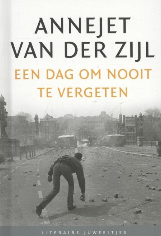 Een dag om nooit te vergeten - Annejet van der Zijl | Warmolth.org