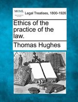 Ethics of the Practice of the Law.